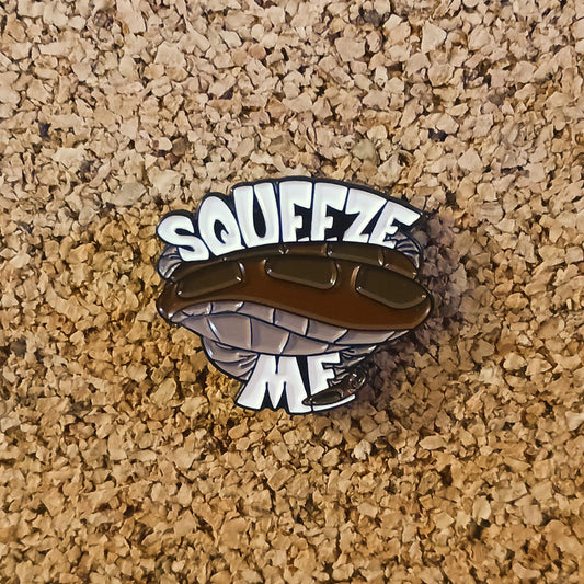 Squeeze Me Enamel Pin