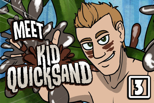 Meet Kid Quicksand!